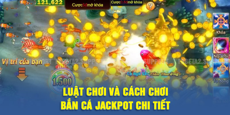 Luật chơi và cách chơi bắn cá Jackpot chi tiết